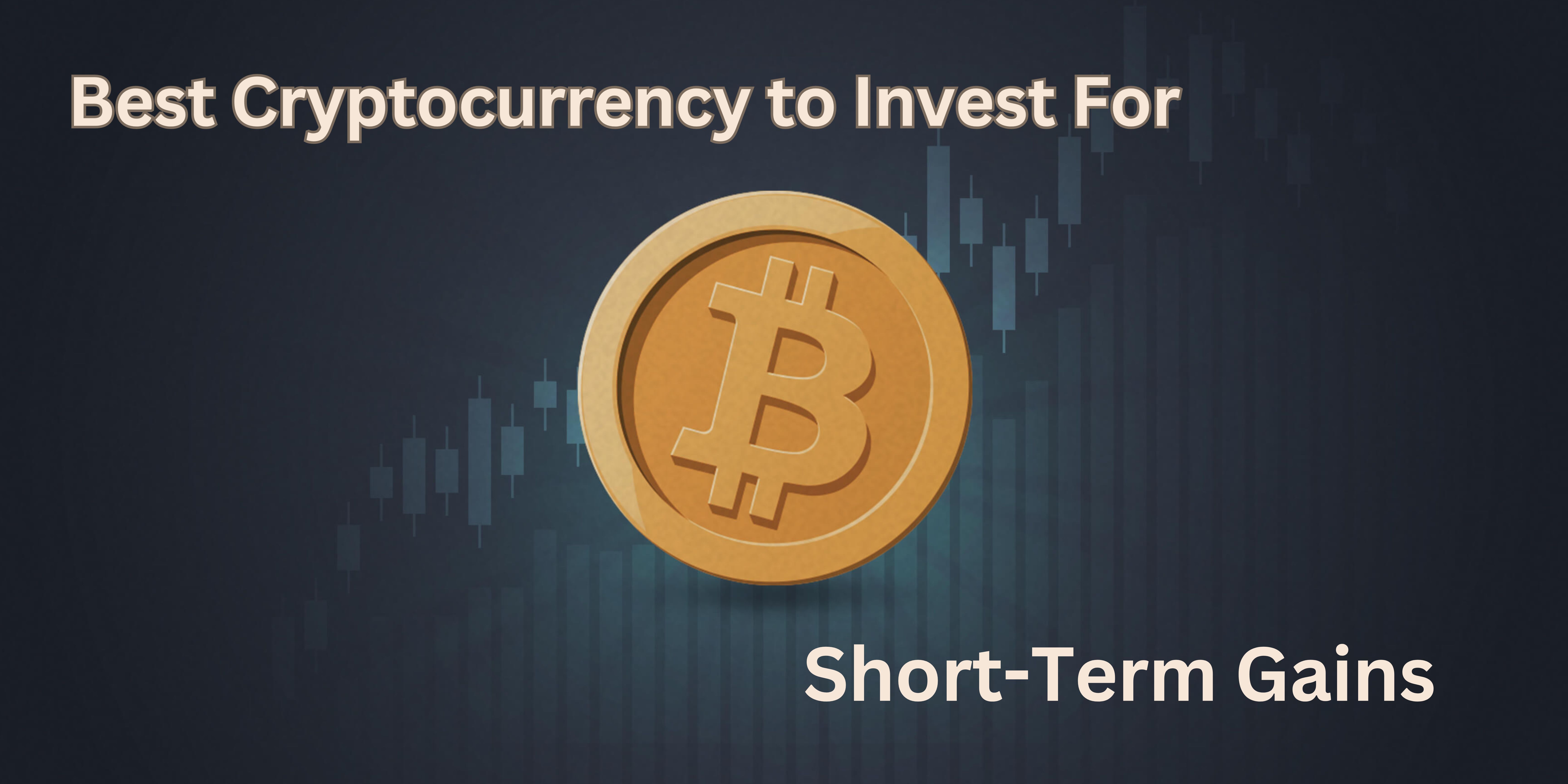 Unveiling Best Cryptocurrency to Invest for Short Term Gains in Today's Market